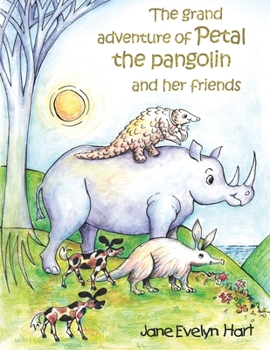 Paperback The grand adventure of Petal the pangolin and her friends Book