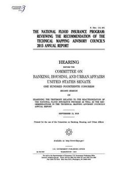 Paperback The National Flood Insurance Program: reviewing the recommendation of the Technical Mapping Advisory Council's 2015 annual report Book