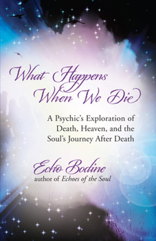 Paperback What Happens When We Die: A Psychic's Exploration of Death, Heaven, and the Soul's Journey After Death Book