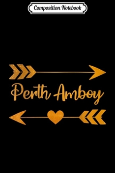 Composition Notebook: PERTH AMBOY NJ NEW JERSEY Funny City Home USA Women Gift  Journal/Notebook Blank Lined Ruled 6x9 100 Pages