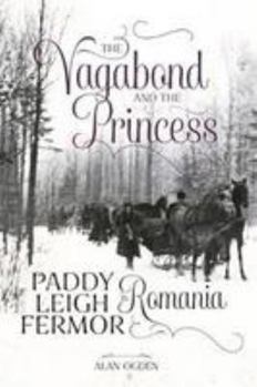 Paperback The Vagabond and the Princess: Paddy Leigh Fermor in Romania Book