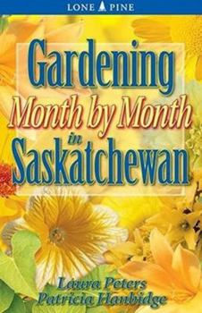 Paperback Gardening Month by Month in Saskatchewan Book