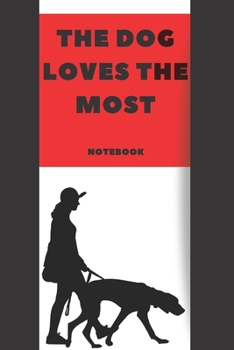 Paperback The dog loves the most Notebook: Simple cover with a great message (110 Pages, Blank, 6X9) Book