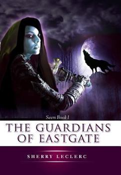 The Guardians of Eastgate: Seers Book I - Book #1 of the Seers