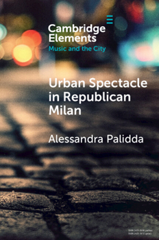 Paperback Urban Spectacle in Republican Milan: Pubbliche Feste at the Turn of the Nineteenth Century Book