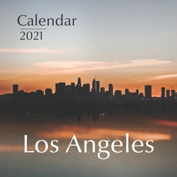 Los Angeles: 2021 Wall Calendar - 8.5'' x 8.5'' - Amazing Place to Visit!!!