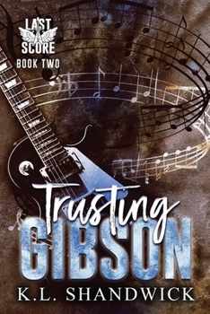 Trusting Gibson - Book #2 of the Last Score