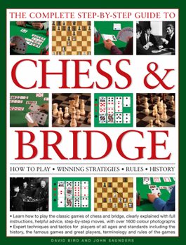 Hardcover The Complete Step-By-Step Guide to Chess & Bridge: How to Play, Winning Strategies, Rules and History Book