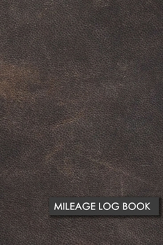 Mileage Log Book: Professional Mileage Log Book: Mileage & Gas Journal: Mileage Log For Work: Mileage Tracker For Business