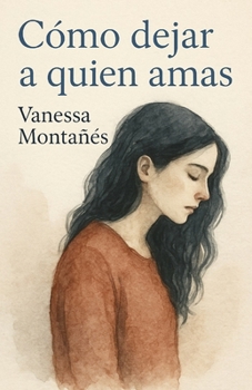 CÓMO DEJAR A QUIEN AMAS (Spanish Edition)