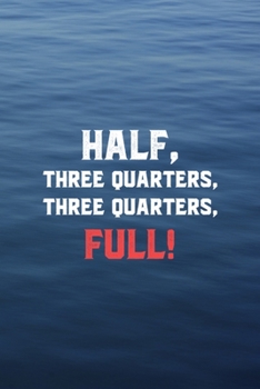 Half Three Quarters, Three Quarters, Full: All Purpose 6x9 Blank Lined Notebook Journal Way Better Than A Card Trendy Unique Gift Blue Texture Rowing