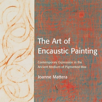 Paperback The Art of Encaustic Painting: Contemporary Expression in the Ancient Medium of Pigmented Wax Book