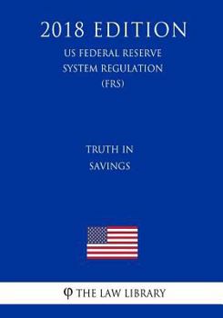Paperback Truth in Savings (US Federal Reserve System Regulation) (FRS) (2018 Edition) Book