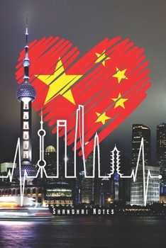 Shanghai Notes: Shanghai Skyline Notizbuch Mit Herzschlag China Asien Planer Tagebuch (Liniert, 15 x 23 cm, 120 Linierte Seiten, 6" x 9") Lustiges Geschenk Für Schanghai Fans & Chinesen mit Herz