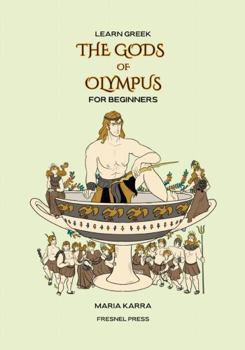 Learn Greek: THE GODS OF OLYMPUS FOR BEGINNERS (Greek Edition)