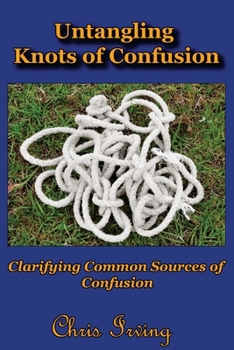 Paperback Untangling Knots of Confusion: Clarifying Common Sources of Confusion Book