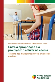 Paperback Entre a apropriação e a proibição: o celular na escola [Portuguese] Book