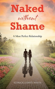 Paperback Naked without Shame: A Most Perfect Relationship Book