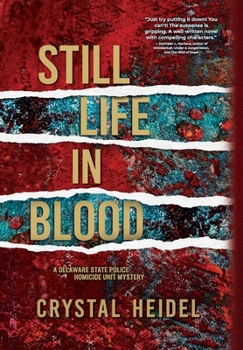 Still Life in Blood : A Delaware State Police Homicide Unit Mystery