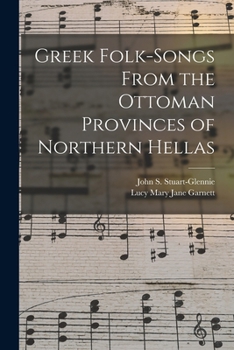 Paperback Greek Folk-Songs From the Ottoman Provinces of Northern Hellas Book