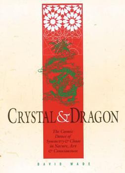 Paperback Crystal and Dragon: The Cosmic Dance of Symmetry and Chaos in Nature, Art and Consciousness Book
