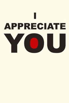 I APPRECIATE YOU: Lined Journal