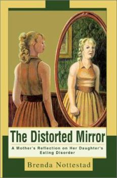 Paperback The Distorted Mirror: A Mother's Reflection on Her Daughter's Eating Disorder Book
