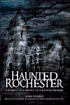 Paperback Haunted Rochester: A Supernatural History of the Lower Genesee Book