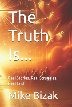 Paperback The Truth Is...: Real Stories, Real Struggles, Real Faith Book