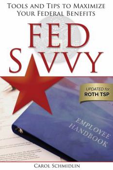 Fed Savvy: Tools and Tips to Maximize Your Federal Benefits