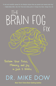 Paperback The Brain Fog Fix: Reclaim Your Focus, Memory, and Joy in Just 3 Weeks Book