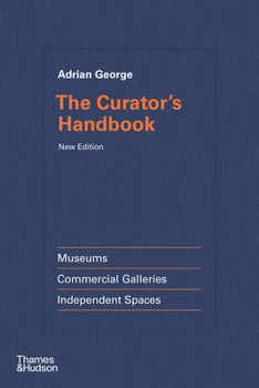 Hardcover The Curator's Handbook: Museums, Commercial Galleries, Independent Spaces Book