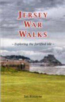 Paperback Jersey War Walks: Exploring the Fortified Isle Book