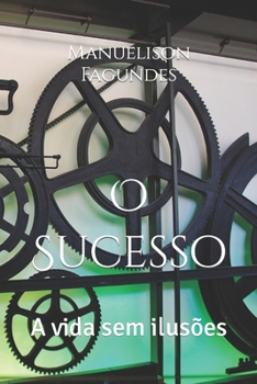 Paperback O Sucesso: A vida sem ilusões [Portuguese] Book