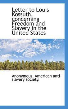 Paperback Letter to Louis Kossuth, Concerning Freedom and Slavery in the United States Book