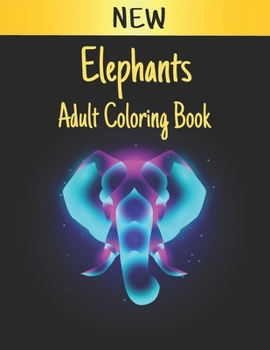 Paperback Elephants Adult Coloring Book: Elephant Coloring Book Stress Relieving 50 One Sided Elephants Designs 100 Page Coloring Book Elephants for Stress Rel Book