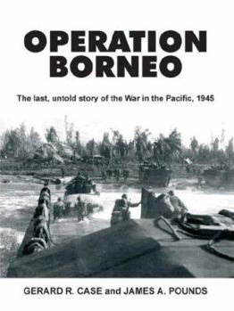 Paperback Operation Borneo: The Last, Untold Story of the War in the Pacific, 1945 Book