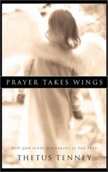 Paperback Prayer Takes Wings: How God Sends His Angels as We Pray Book