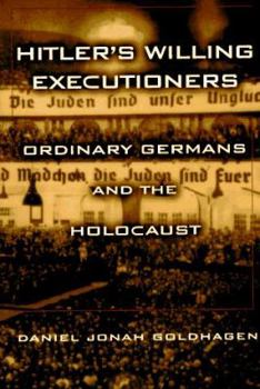 Hardcover Hitler's Willing Executioners: Ordinary Germans and the Holocaust Book
