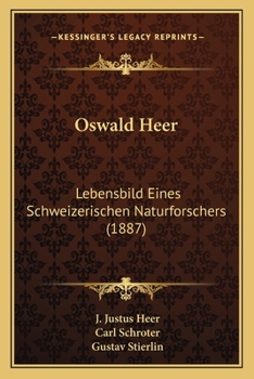 Paperback Oswald Heer: Lebensbild Eines Schweizerischen Naturforschers (1887) [German] Book