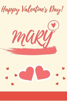 Paperback Happy valentine's day Mary: valentine's day gift for an happy valentine day gratitude your lover. 120 pages/6*9 inches Glossy . lined: Happy valen Book