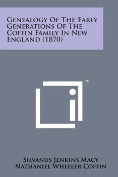 Paperback Genealogy of the Early Generations of the Coffin Family in New England (1870) Book