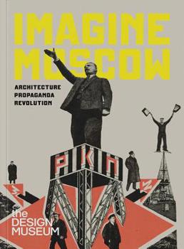 Hardcover Imagine Moscow: Architecture Propaganda Revolution Book