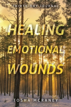 Paperback Healing Emotional Wounds: Thirty-Day Journal Book