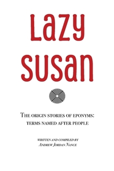 Paperback Lazy Susan: The Origin Stories of Eponyms Book