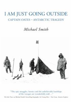 Paperback I Am Just Going Outside: Captain Oates - Antarctic Tragedy Book