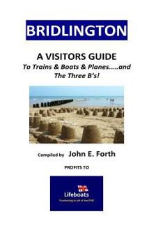 Paperback BRIDLINGTON - A Visitors Guide to Trains & Boats & Planes and....The 3 B's! Book