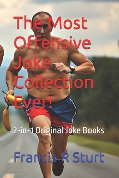 The Most Offensive Joke Collection Ever!: 2-in-1 Original Joke Books