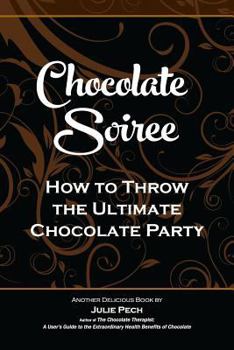 Paperback Chocolate Soiree: How to Throw the Ultimate Chocolate Party Book