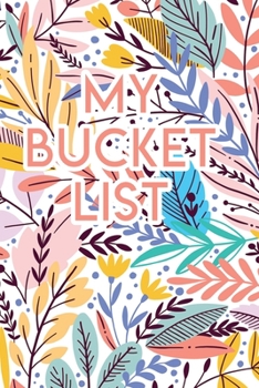 My Bucket List: A Creative Journal for Tracking Adventures